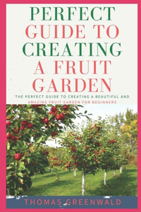 Perfect Guide to Creating a Fruit Garden