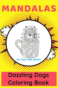 Mandalas Dazzling Dogs Coloring Book for Teen and Adults