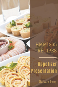 Hmm! 365 Appetizer Presentation Recipes