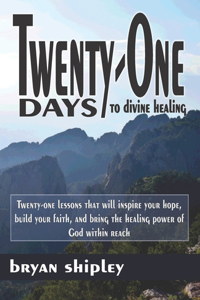 Twenty-One Days to divine healing