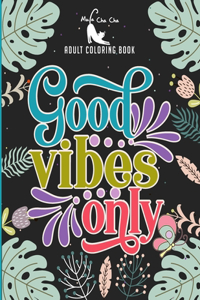 Good Vibes Only Adult Coloring Book