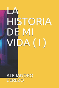 Historia de Mi Vida ( I )