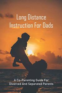 Long Distance Instruction For Dads