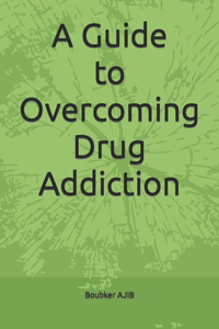 Guide to Overcoming Drug Addiction