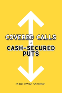 Covered Calls vs. Cash-Secured Puts