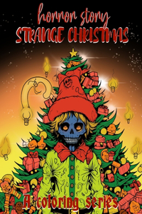 Horror Story: Strange Christmas: 50 Terrifying Spookily Haunted Adult Coloring Pages