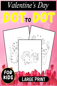 Valentine's Day Dot To Dot Book For Kids Large Print