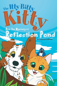 Itty Bitty Kitty and the Mystery at Reflection Pond