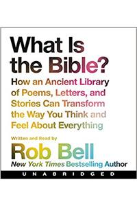 What is the Bible? CD: How An Ancient Library of Poems, Letters, and Stories Can Transform the Way You Think and Feel About Everything