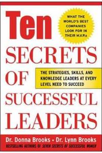 Ten Secrets of Successful Leaders: The Stragegies, Skills, and Knowledge Leaders at Every Level Need to Succees