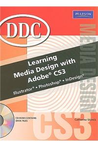 Learning Media Design with Adobe CS3: Illustrator, Photshop, InDesign [With CDROM]