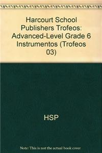 Harcourt School Publishers Trofeos: Advanced-Level Grade 6 Instrumentos