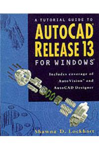A Tutorial Guide to AutoCAD Release 13 for Windows
