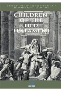 CHILDREN OF THE OLD TESTAMENT