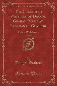 The Collected Writings of Dougal Graham, 'skellat' Bellman of Glasgow, Vol. 2 of 2