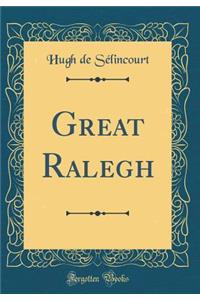 Great Ralegh (Classic Reprint)