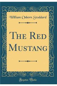 The Red Mustang (Classic Reprint)
