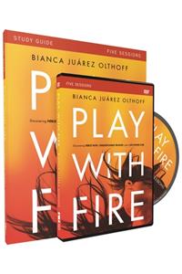 Play with Fire Study Guide with DVD: Discovering Fierce Faith, Unquenchable Passion and a Life-Giving God