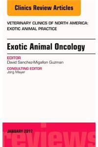 Exotic Animal Oncology, an Issue of Veterinary Clinics of North America: Exotic Animal Practice
