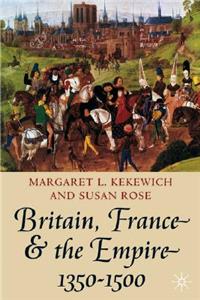 Britain, France and the Empire, 1350-1500