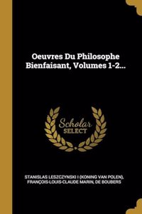 Oeuvres Du Philosophe Bienfaisant, Volumes 1-2...