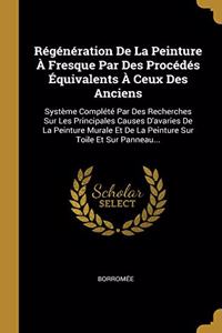 Régénération De La Peinture À Fresque Par Des Procédés Équivalents À Ceux Des Anciens