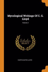Mycological Writings Of C. G. Lloyd; Volume 2