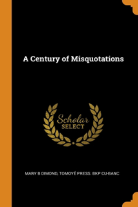 A Century of Misquotations