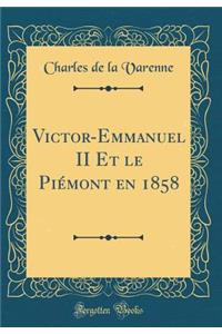 Victor-Emmanuel II Et Le PiÃ©mont En 1858 (Classic Reprint)