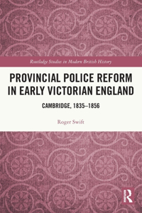 Provincial Police Reform in Early Victorian England