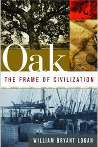 Oak: The Frame of Civilization