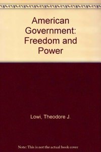 Lowi: American Government: Freedom & Power 3ed (brief) (pr Only): Freedom and Power
