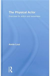 The Physical Actor: Exercises for Action and Awareness