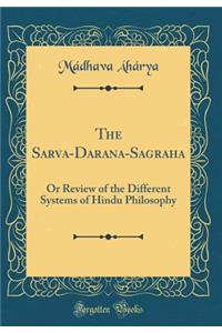 The Sarva-Darśana-Saṃgraha: Or Review of the Different Systems of Hindu Philosophy (Classic Reprint)