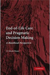 End-Of-Life Care and Pragmatic Decision Making