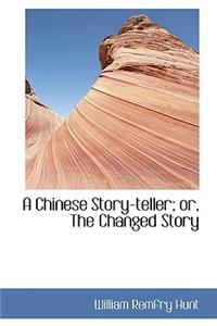 A Chinese Story-Teller; Or, the Changed Story
