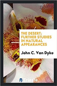 The desert; further studies in natural appearances