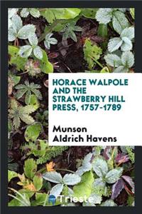 Horace Walpole and the Strawberry Hill Press, 1757-1789