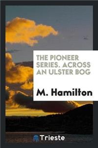 Pioneer Series. Across an Ulster Bog