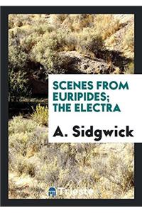 Scenes from Euripides; The Electra