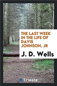 The last week in the life of Davis Johnson, Jr