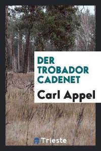 Der Trobador Cadenet;