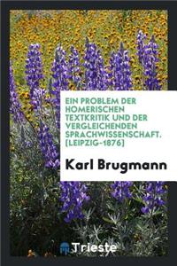 Ein Problem Der Homerischen Textkritik Und Der Vergleichenden Sprachwissenschaft