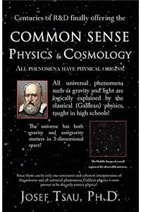 Common Sense Physics & Cosmology