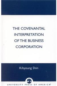 The Covenantal Interpretation of the Business Corporation