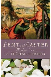Lent and Easter Wisdom with St Therese of Lisieux