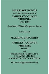 Marriage Bonds and Other Marriage Records of Amherst County, Virginia, 1763-1800. Published with Marriage Records of Amherst County, Virginia, 1815-18