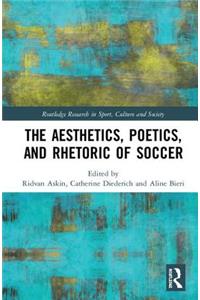 The Aesthetics, Poetics, and Rhetoric of Soccer