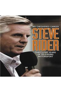 Steve Rider: My Chequered Career: Thirty-Five Years of Televising Motorsport