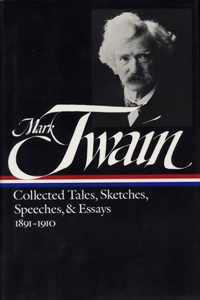 Mark Twain: Collected Tales, Sketches, Speeches, and Essays Vol. 2 1891-1910 (Loa #61)